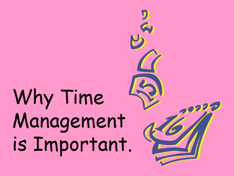 Why Time Management is Important.